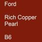 Preview: Ford, Rich Copper Pearl, B6.